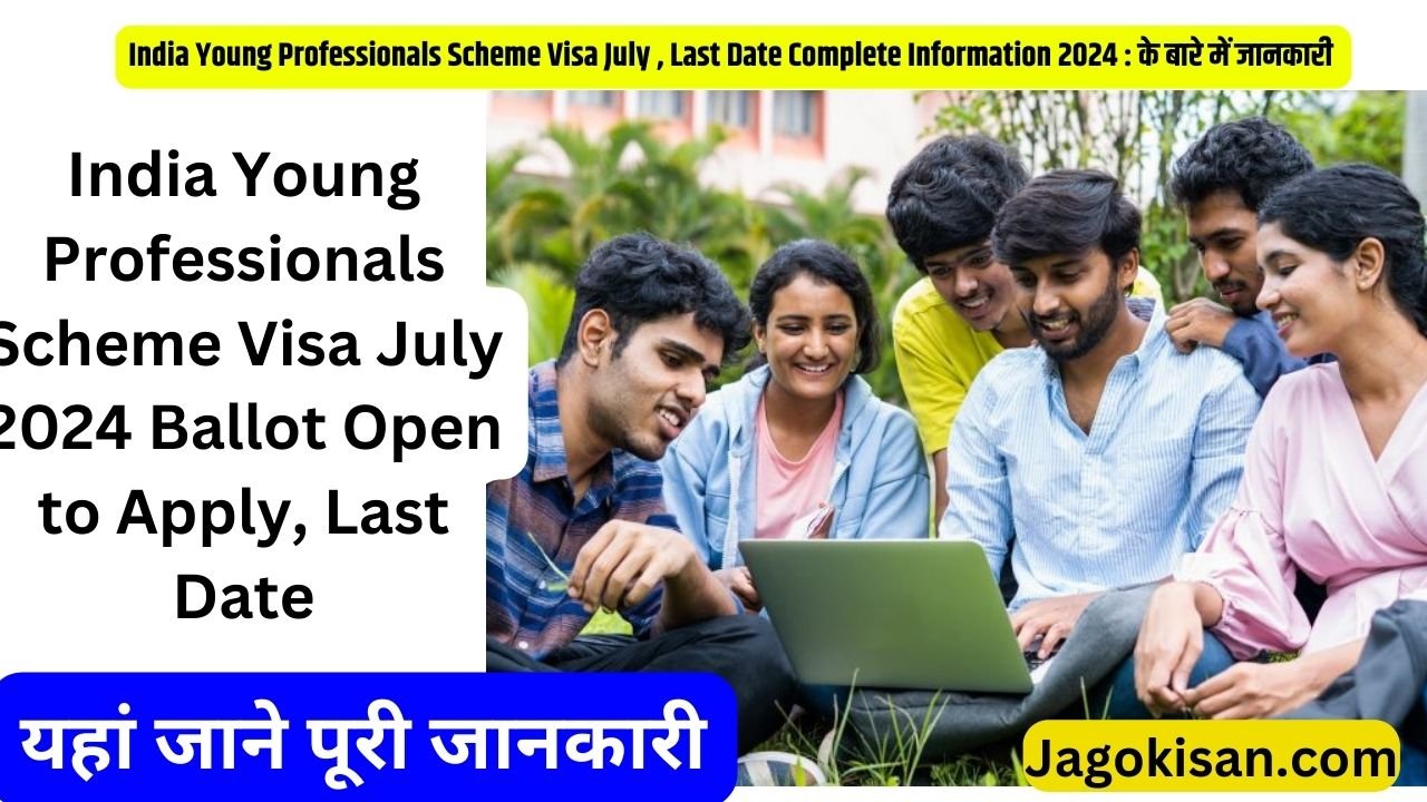 India Young Professionals Scheme Visa July 2024 Ballot Open to Apply, Last Date